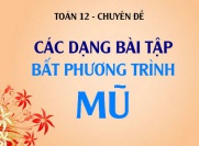 Các dạng bài tập về bất phương trình mũ và cách giải - Toán...